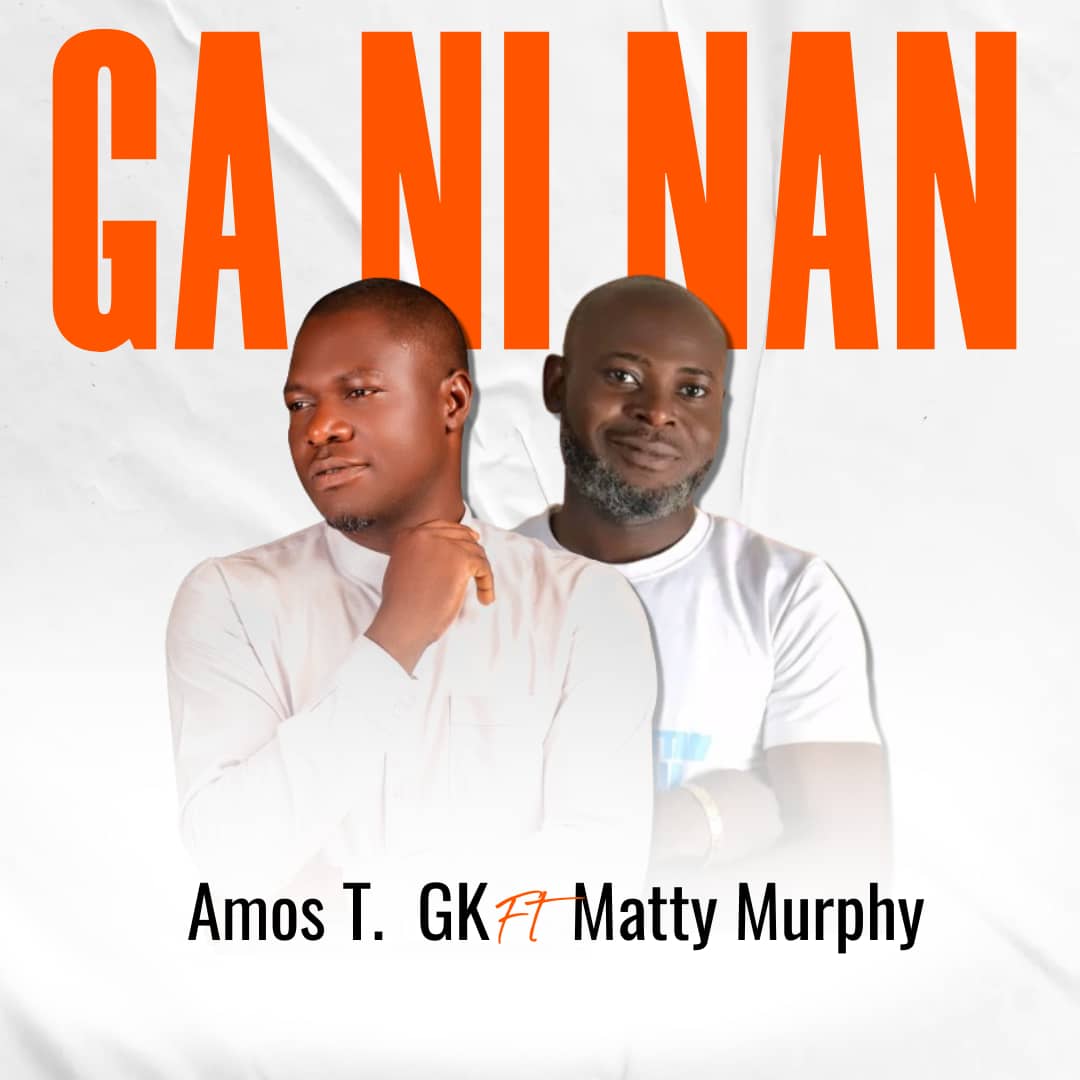 DOWNLOAD | AMOS T GK FT MATTY MURPHY – GA NI NAN